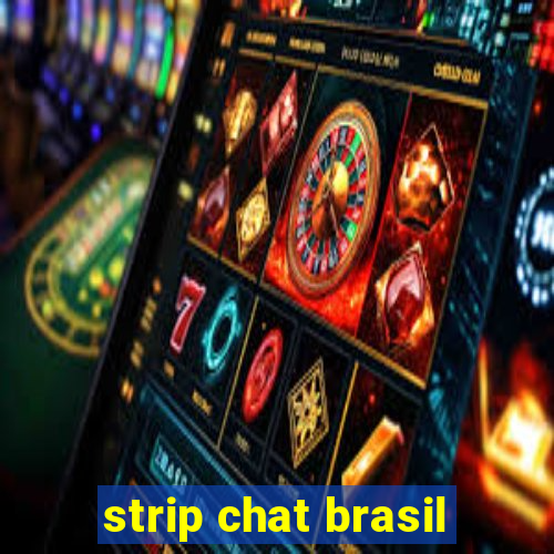 strip chat brasil